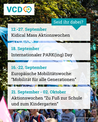 Das Bild zeigt einen bunten Demozug mit mehreren VCD-Flaggen. Darüber stehen mehrere Terminankündigungen: "12.-27. September Kidical Mass Aktionswochen" / "18. September Internationaler PARK(ing) Day" / "16.-22. September Europäische Mobilitätswoche 'Mobilität für alle Generationen'" / "21. September - 02. Oktober Aktionswochen 'Zu Fuß zur Schule und zum Kindergarten'". In einer kleinen Sprechblase am Rand steht: "Seid ihr dabei?"
